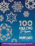 Read 100 Amazing Paper Animal Snowflakes: A Magical Menagerie of Kirigami Templates to Copy, Fold, and Cut--Includes 8 Preprinted Color Templates, written by Marion T. Nichols