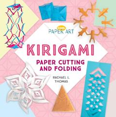 Kirigami: Paper Cutting and Folding: Paper Cutting and Folding (Cool Paper Art), written by Rachael L. Thomas