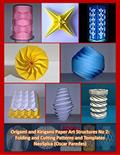 Read Origami and Kirigami Paper Art Structures No 2: Fold and Cut Patterns and Templates: NeoSpica Paper Structures, written by Oscar Paredes