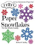 Read PAPER SNOWFLAKES: For the Whole Family, written by Robert P Kelley