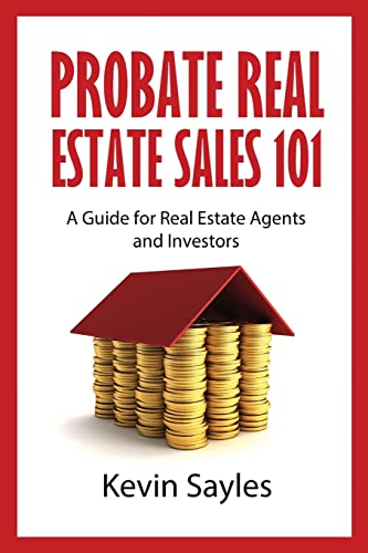 Read Probate Real Estate Sales 101: A Guide for Real Estate Agents and Investors, written by Kevin Sayles