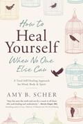 Read How to Heal Yourself When No One Else Can: A Total Self-Healing Approach for Mind, Body, and Spirit, written by Amy B. Scher