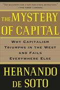 Read The Mystery of Capital: Why Capitalism Triumphs in the West and Fails Everywhere Else, written by Hernando De Soto