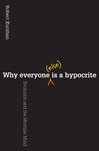 Read Why Everyone (Else) Is a Hypocrite: Evolution and the Modular Mind, written by Robert O. Kurzban