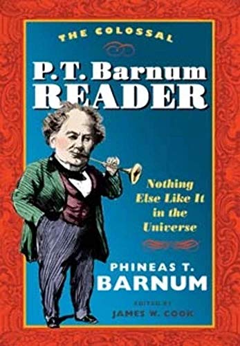Read The Colossal P. T. Barnum Reader: Nothing Else Like It in the Universe, written by P T. Barnum