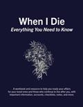 Read When I Die | Planner and Organizer for Accounts and Assets | Fill in the blank, instructions for estate planning, probate: Everything You Need to Know If I Die, written by Parrot Ox Studio