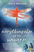 Read Everything Else in the Universe, written by Tracy Holczer