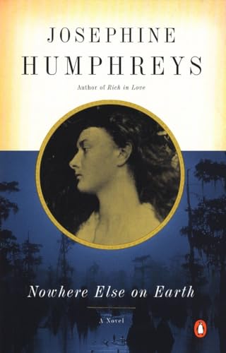 Read Nowhere Else on Earth, written by Josephine Humphreys