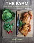 Read The Farm: Rustic Recipes for a Year of Incredible Food, written by Ian Knauer