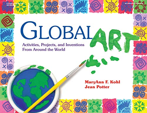 Read Global Art: Activities, Projects, and Inventions from Around the World, written by MaryAnn F. Kohl; Jean Potter Read Global Art: Activities, Projects, and Inventions from Around the World, written by MaryAnn F. Kohl; Jean Potter