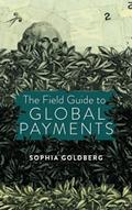 Read The Field Guide to Global Payments, written by Sophia Goldberg