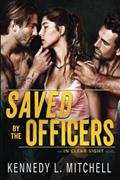 Read Saved by the Officers: A MFM Suspenseful Romance (In Clear Sight), written by Kennedy L. Mitchell