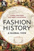 Read Fashion History: A Global View (Dress, Body, Culture), written by Linda Welters; Abby Lillethun