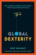 Read Global Dexterity: How to Adapt Your Behavior Across Cultures without Losing Yourself in the Process, written by Andy Molinsky