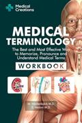 Read Medical Terminology: The Best and Most Effective Way to Memorize, Pronounce and Understand Medical Terms: Workbook, written by S. Meloni M.D.; M. Mastenbjörk M.D.