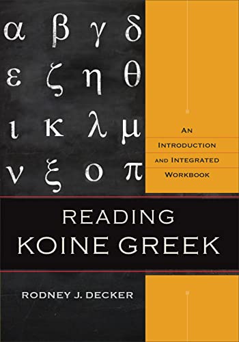 Read Reading Koine Greek: An Introduction and Integrated Workbook, written by Rodney J. Decker Read Reading Koine Greek: An Introduction and Integrated Workbook, written by Rodney J. Decker