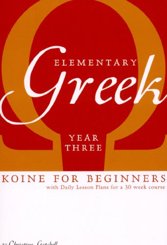 Read Elementary Greek: Koine for Beginners, Year Three, written by Christine Gatchell