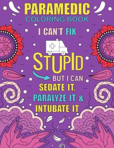 Read Paramedic Coloring Book: Funny, Inspirational and Relatable COLORING BOOK Gift For Paramedics, EMT AND EMS, written by Aayush Tripathi Publishing