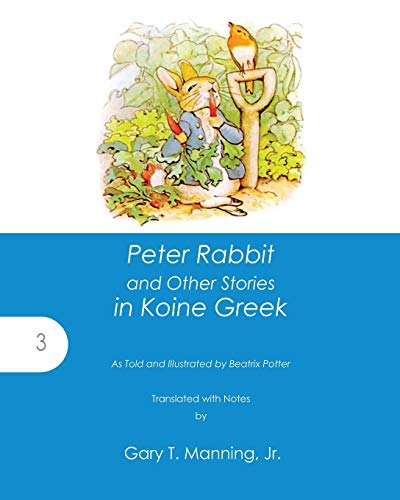 Read Peter Rabbit and Other Stories in Koine Greek, written by Beatrix Potter