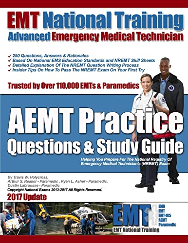 Read EMT National Training AEMT Practice Questions & Study Guide, written by Mr. Travis W Holycross; Mr Arthur S Reasor; Mr Ryan L Asher; Mr Dustin Labrousse Read EMT National Training AEMT Practice Questions & Study Guide, written by Mr. Travis W Holycross; Mr Arthur S Reasor; Mr Ryan L Asher; Mr Dustin Labrousse