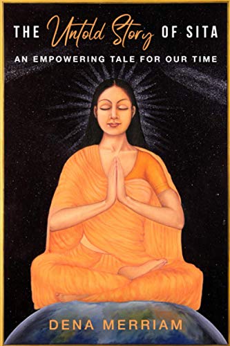 Read The Untold Story of Sita: An Empowering Tale For Our Time, written by Dena Merriam Read The Untold Story of Sita: An Empowering Tale For Our Time, written by Dena Merriam