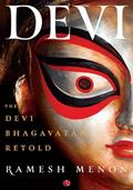Read Devi The Devi Bhagavatam Retold, written by Ramesh Menon