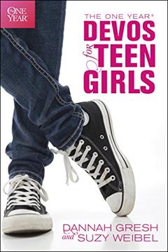 The One Year Devos for Teen Girls, written by Dannah Gresh; Susan Weibel