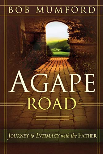 Read Agape Road: Journey to Intimacy with the Father (Lifechangers Library), written by Bob Mumford
