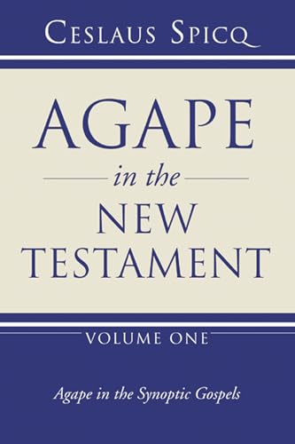 Read Agape in the New Testament, Volume 1: Agape in the Synoptic Gospels, written by Ceslaus Spicq Read Agape in the New Testament, Volume 1: Agape in the Synoptic Gospels, written by Ceslaus Spicq