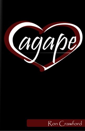 Read Agape, written by Ron Crawford Read Agape, written by Ron Crawford