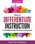 Read How to Differentiate Instruction in Academically Diverse Classrooms, written by Carol Ann Tomlinson