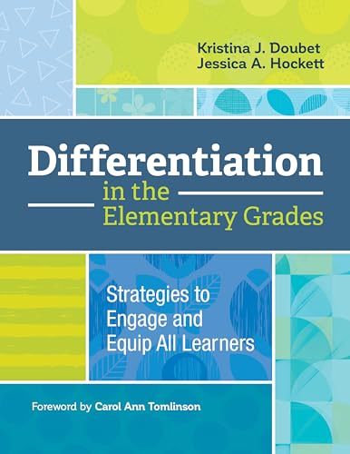 Read Differentiation in the Elementary Grades: Strategies to Engage and Equip All Learners, written by Kristina J. Doubet; Jessica A. Hockett Read Differentiation in the Elementary Grades: Strategies to Engage and Equip All Learners, written by Kristina J. Doubet; Jessica A. Hockett