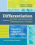 Read Differentiation in the Elementary Grades: Strategies to Engage and Equip All Learners, written by Kristina J. Doubet; Jessica A. Hockett