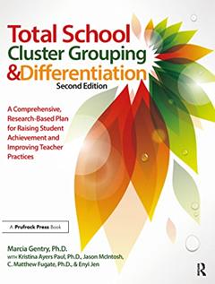 Total School Cluster Grouping and Differentiation: A Comprehensive, Research-based Plan for Raising Student Achievement and Improving Teacher Practices, written by Marcia Gentry