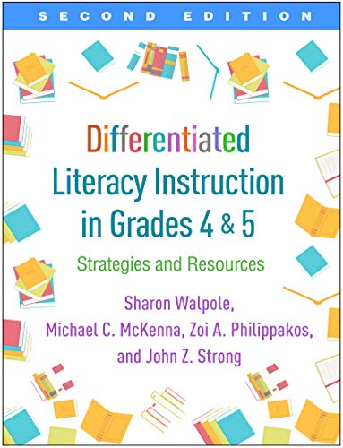 Read Differentiated Literacy Instruction in Grades 4 and 5: Strategies and Resources, written by Sharon Walpole; Michael C. McKenna; Zoi A. Philippakos; John Z. Strong