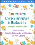 Read Differentiated Literacy Instruction in Grades 4 and 5: Strategies and Resources, written by Sharon Walpole; Michael C. McKenna; Zoi A. Philippakos; John Z. Strong
