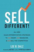 Read Sell Different!: All New Sales Differentiation Strategies to Outsmart, Outmaneuver, and Outsell the Competition, written by Lee B. Salz Read Sell Different!: All New Sales Differentiation Strategies to Outsmart, Outmaneuver, and Outsell the Competition, written by Lee B. Salz