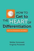Read How to Get to the Heart of Differentiation: Real Time Assessments, 2nd Edition, written by Welda Simousek; Virginia Pickerell