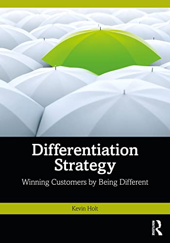 Read Differentiation Strategy: Winning Customers by Being Different, written by Kevin Holt Read Differentiation Strategy: Winning Customers by Being Different, written by Kevin Holt