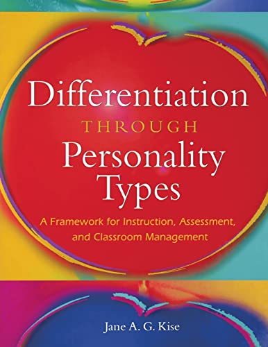 Read Differentiation Through Personality Types: A Framework for Instruction, Assessment, and Classroom Management, written by Jane A. G. Kise