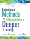 Read Instructional Methods for Differentiation and Deeper Learning (A Toolkit for Effective Instruction to Improve Student Learning and Success), written by James H. Stronge; Xianxuan Xu