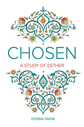 Read Chosen: A Study of Esther, written by Donna Snow Read Chosen: A Study of Esther, written by Donna Snow