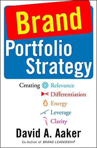 Read Brand Portfolio Strategy: Creating Relevance, Differentiation, Energy, Leverage, and Clarity, written by David A. Aaker