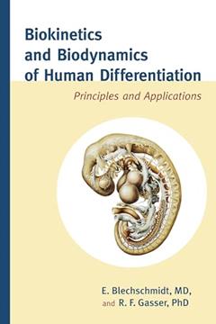 Biokinetics and Biodynamics of Human Differentiation: Principles and Applications, written by Erich Blechschmidt M.D.; R.F. Gasser Ph.D.
