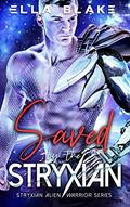 Read Saved by the Stryxian: A Sci-fi Alien Romance (Stryxian Alien Warriors Book 2), written by Ella Blake