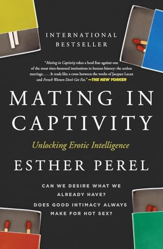 Read Mating in Captivity: Unlocking Erotic Intelligence, written by Esther Perel Read Mating in Captivity: Unlocking Erotic Intelligence, written by Esther Perel