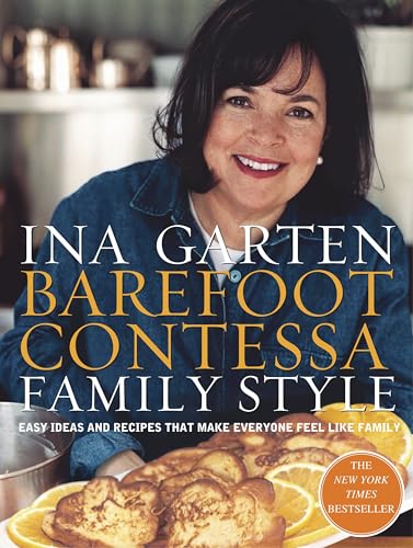 Read Barefoot Contessa Family Style: Easy Ideas and Recipes That Make Everyone Feel Like Family, written by Ina Garten