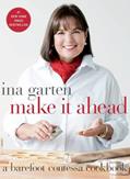 Read Make It Ahead: A Barefoot Contessa Cookbook, written by Ina Garten