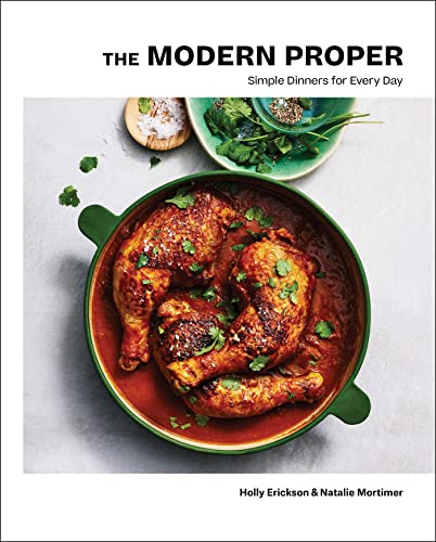Read The Modern Proper: Simple Dinners for Every Day (A Cookbook), written by Holly Erickson; Natalie Mortimer Read The Modern Proper: Simple Dinners for Every Day (A Cookbook), written by Holly Erickson; Natalie Mortimer