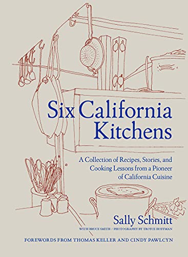 Read Six California Kitchens: A Collection of Recipes, Stories, and Cooking Lessons from a Pioneer of California Cuisine, written by Sally Schmitt Read Six California Kitchens: A Collection of Recipes, Stories, and Cooking Lessons from a Pioneer of California Cuisine, written by Sally Schmitt